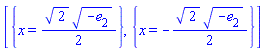 [{x = (1/2)*2^(1/2)*(-e[2])^(1/2)}, {x = -(1/2)*2^(1/2)*(-e[2])^(1/2)}]