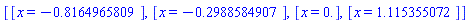 [[x = -.8164965809], [x = -.2988584907], [x = 0.], [x = 1.115355072]]