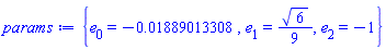 {e[0] = -0.1889013308e-1, e[1] = (1/9)*6^(1/2), e[2] = -1}