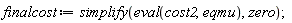 finalcost := simplify(eval(cost2, eqmu), zero)