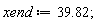 xend := 39.82