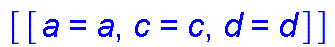 [[a = a, c = c, d = d]]