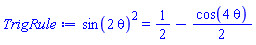 sin(2*theta)^2 = 1/2-(1/2)*cos(4*theta)
