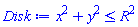 x^2+y^2 <= R^2