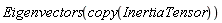 Eigenvectors(copy(InertiaTensor))