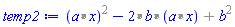`%+`(`%^`(`%*`(a, x), 2), `%*`(-2, b, `%*`(a, x)), `%^`(b, 2))