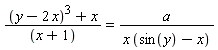 ((y-2*x)^3+x)/(x+1) = a/(x*(sin(y)-x))