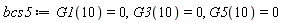 bcs5 := G1(10) = 0, G3(10) = 0, G5(10) = 0