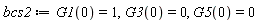 bcs2 := G1(0) = 1, G3(0) = 0, G5(0) = 0