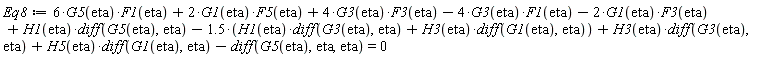 Eq8 := 6*G5(eta)*F1(eta)+2*G1(eta)*F5(eta)+4*G3(eta)*F3(eta)-4*F1(eta)*G3(eta)-2*F3(eta)*G1(eta)+H1(eta)*(diff(G5(eta), eta))-1.5*(H1(eta)*(diff(G3(eta), eta))+H3(eta)*(diff(G1(eta), eta)))+H3(eta)*(diff(G3(eta), eta))+H5(eta)*(diff(G1(eta), eta))-(diff(G5(eta), eta, eta)) = 0