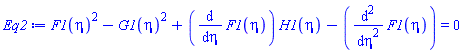 F1(eta)^2-G1(eta)^2+(diff(F1(eta), eta))*H1(eta)-(diff(diff(F1(eta), eta), eta)) = 0