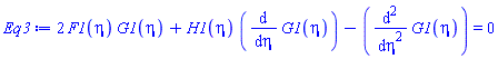 2*F1(eta)*G1(eta)+H1(eta)*(diff(G1(eta), eta))-(diff(diff(G1(eta), eta), eta)) = 0