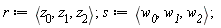 r := `<,>`(z__0, z__1, z__2); s := `<,>`(w__0, w__1, w__2)