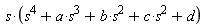 s*(a*s^3+s^4+b*s^2+c*s^2+d)
