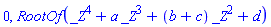 0, RootOf(_Z^4+a*_Z^3+(b+c)*_Z^2+d)