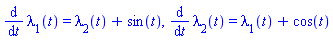diff(lambda[1](t), t) = lambda[2](t)+sin(t), diff(lambda[2](t), t) = lambda[1](t)+cos(t)