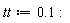 tt := .1: