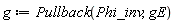 g := Pullback(Phi_inv, gE)