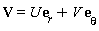 V = U*e[r]+V*e[theta]