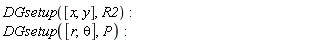 DGsetup([x, y], R2); DGsetup([r, theta], P)