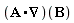 (A.VectorCalculus[Nabla])(B)