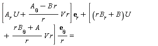 [A[r] U+(A[theta]-B r)/(r) V r] e[r]+[(r B[r]+B)U+(r B[theta]+A)/(r) V r] (e[theta])/(r)=