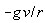 -g*v/r
