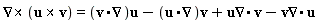 `&x`(VectorCalculus[Nabla], `&x`(u, v)) = Typesetting[delayDotProduct](v.VectorCalculus[Nabla], u, true)-Typesetting[delayDotProduct](u.VectorCalculus[Nabla], v, true)+u*VectorCalculus[Nabla].v-v*VectorCalculus[Nabla].u
