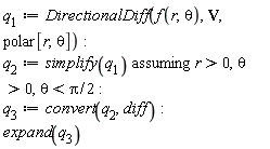 q[1] := DirectionalDiff(f(r, theta), V, polar[r, theta]); q[2] := `assuming`([simplify(q[1])], [r > 0, theta > 0, theta < (1/2)*Pi]); q[3] := convert(q[2], diff); expand(q[3])