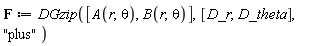 F := DGzip([A(r, theta), B(r, theta)], [D_r, D_theta], 
