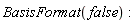 BasisFormat(false)