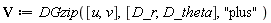 V := DGzip([u, v], [D_r, D_theta], 