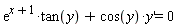 exp(x+1)*tan(y(x))+cos(y(x))*(diff(y(x), x)) = 0
