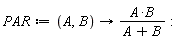 PAR := proc (A, B) options operator, arrow; A*B/(A+B) end proc