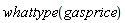 whattype(gasprice)