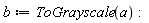 b := ToGrayscale(a)