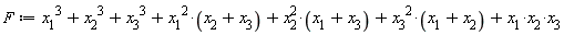 F := VectorCalculus:-`+`(VectorCalculus:-`+`(VectorCalculus:-`+`(VectorCalculus:-`+`(VectorCalculus:-`+`(VectorCalculus:-`+`(x[1]^3, x[2]^3), x[3]^3), VectorCalculus:-`*`(x[1]^2, VectorCalculus:-`+`(x[2], x[3]))), VectorCalculus:-`*`(x[2]^2, VectorCalculus:-`+`(x[1], x[3]))), VectorCalculus:-`*`(x[3]^2, VectorCalculus:-`+`(x[1], x[2]))), VectorCalculus:-`*`(VectorCalculus:-`*`(x[1], x[2]), x[3]))