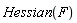 Hessian(F)