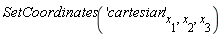 SetCoordinates('cartesian'[x[1], x[2], x[3]])