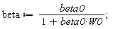 beta := beta0/(1+beta0*W0);