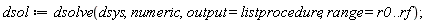 dsol := dsolve(dsys, numeric, output = listprocedure, range = r0 .. rf);
