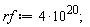 rf := 4*10^20;