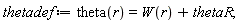 thetadef := theta(r) = W(r)+thetaR;