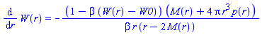 diff(W(r), r) = -(1-beta*(W(r)-W0))*(M(r)+4*Pi*r^3*p(r))/(beta*r*(r-2*M(r)))