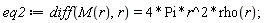 eq2 := diff(M(r), r) = 4*Pi*r^2*rho(r);