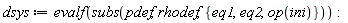 dsys := evalf(subs(pdef, rhodef, {eq1, eq2, op(ini)})):