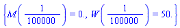 {M(1/100000) = 0., W(1/100000) = 50.}