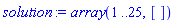 solution := array(1 .. 25, [])