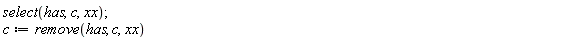 select(has, c, xx); 1; c := remove(has, c, xx)