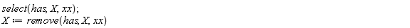 select(has, X, xx); 1; X := remove(has, X, xx)